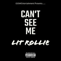 Lit Rollie - Can't See Me