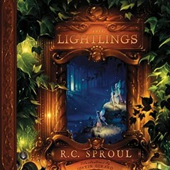 [Access] [PDF EBOOK EPUB KINDLE] The Lightlings by  R.C. Sproul 🖍️