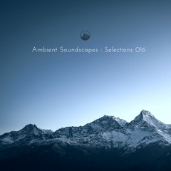 Ambient Soundscapes - Selections 016