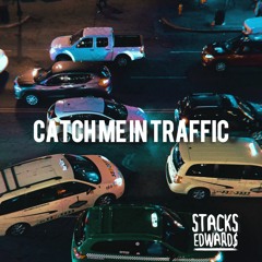 Catch Me In Traffic (Instrumental) (PROD. STACKS EDWARDS)