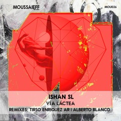 Ishan (SL) - Via Lactea (Alberto Blanco Remix) [Moussaieff Records]