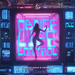 Yukio, Axile & Kensei - DLC (Dance Life Control)