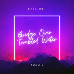 Bridge Over Troubled Water (Acoustic)