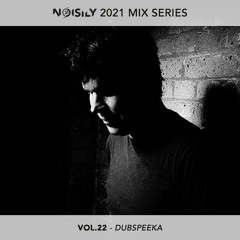 Noisily 2021 Mix Series - Vol.22 - Dubspeeka