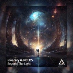 Inversity & NCEDS - Beyond The Light [Free Download]