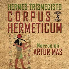 VIEW PDF 📒 Corpus Hermeticum by  Hermes Trismegisto,Artur Mas,AMA AUDIOLIBROS [EBOOK