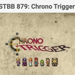 STBB#879 Chrono Trigger Week Hosted by Kenja