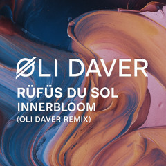 RÜFÜS DU SOL - INNERBLOOM (OLI DAVER REMIX)