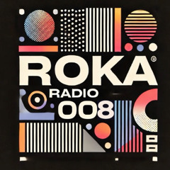 Roka Radio Show 008