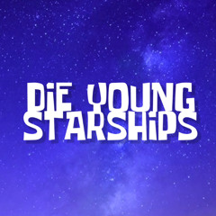 Die Young X Starships [Jr Stit Mashup]