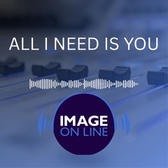 All I Need Is You