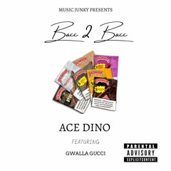 Ace Dino - Bacc 2 Bacc (ft. Gwalla Gucci) [Prod. by Young D]