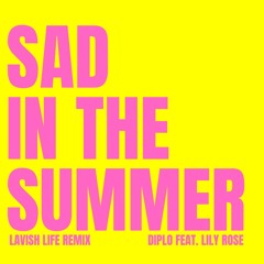 Diplo ft. Lily Rose - Sad In The Summer (Lavish Life Remix)