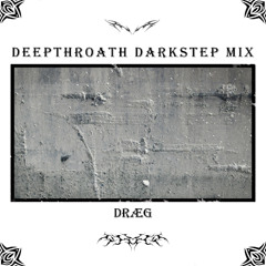 DRÆG - Deepthroath Darkstep Mix