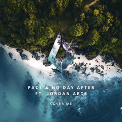 PACS & No Day After ft. Jordan Arts - Cover Me (Original Mix)