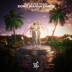 DJSM, Felix Samuel - Don't Wanna Dance