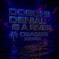 Doechii - Denial is a River (OBASSiS Remix)