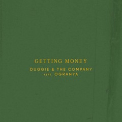 Getting Money - Duggie & The Company ft Ogranya