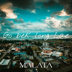 Go bek long Lae - MALATA