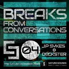 Breaks from Conversations 4 JP Sykes & Deckster