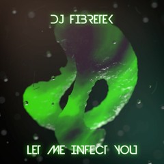 Dj Fibretek - Let Me Infect You