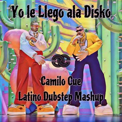 Yo Le Llego ala Disko (Camilo Cue Latino Dubstep Mashup)