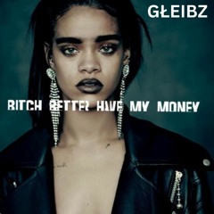 Bitch Better Have My Money X Calabria (GŁEIBZ MASHUP)