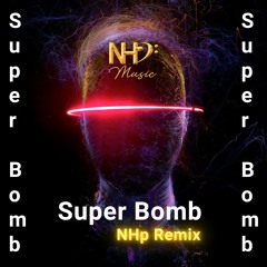 Super Bomb「NHp Remix」