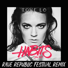Tove Lo - Habits (Rave Republic Festival Remix)