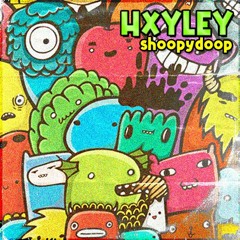 Hxyley - Shoopydoop