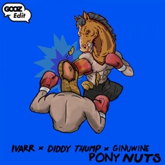 Ivarr x Diddy Thump x Ginuwine (GOOZ "Pony Nuts" Edit)