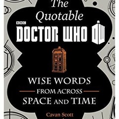 ( as8g ) The Official Quotable Doctor Who: Wise Words From Across Space and Time by unknown ( vBRh )