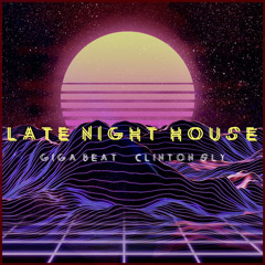 Late Night House - Giga Beat & Clinton Sly