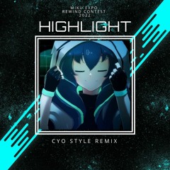[Miku Expo Rewind 2022 x Sonicwire Song Remix Contest] HIGHLIGHT (CYO Style Remix)