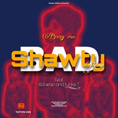 Bad Shawty Re-Up (F.t Kid Wap & Funky T).mp3
