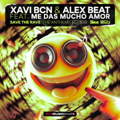 XAVI BCN & ALEX BEAT feat. ME DAS MUCHO AMOS - SAVE THE RAVE