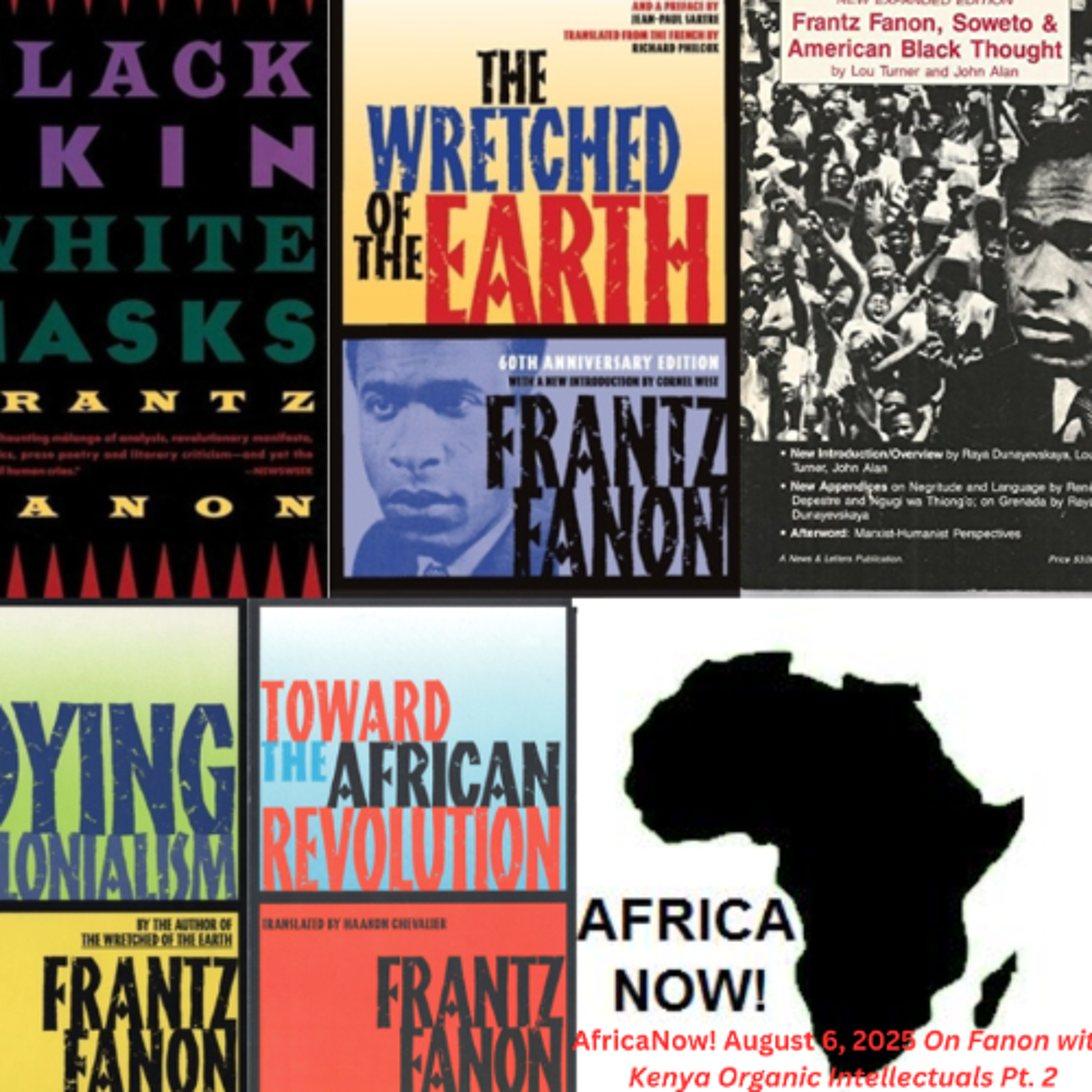 AfricaNow! Aug. 6, 2025 On Fanon with Kenya Organic Intellectuals Pt. 2