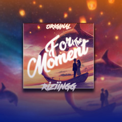 x RiZiiNGG x For The Moment x ClubBanger x ORIGINAL x