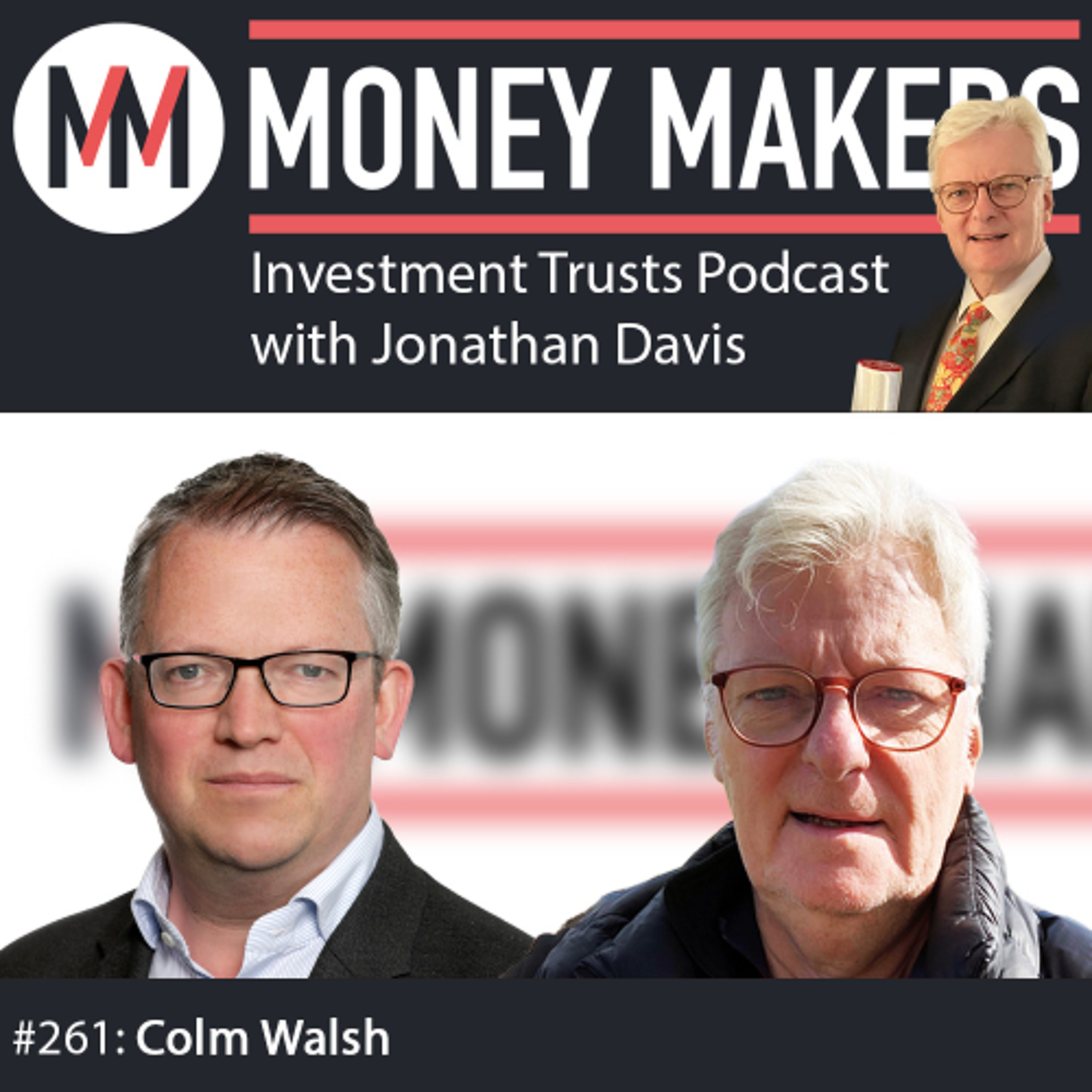 261: Money Makers Investment Trusts Podcast - with Colm Walsh (01 Mar 2025) episode artwork