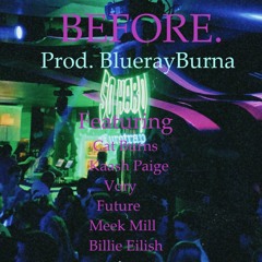 Before. (feat. Cat Burns, Kaash Paige, Vory, Future, Meek Mill, and Billie Eilish)