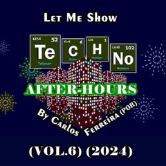 Let Me Show Techno By Carlos Ferreira (POR) (VOL.6) (After - Hours 2024)