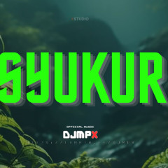 DJ MPX- Syukur
