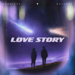 Sunrizyz & Dulehec - Love Story