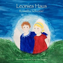 View [EPUB KINDLE PDF EBOOK] Leonies Haus (German Edition) by  Roswitha Schreiner &