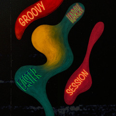 GRoOVy EaStER MaRcH SesSioN