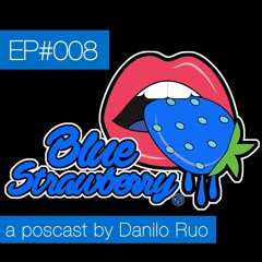 Blue Strawberry Radio EP#008 - a podcast by Danilo Ruo