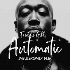 Freddie Gibbs - Automatic (Intuitronix Flip)
