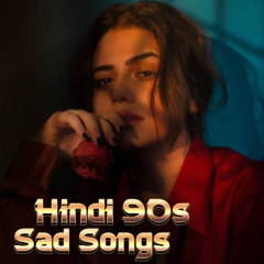 Hindi 90s Sad Song