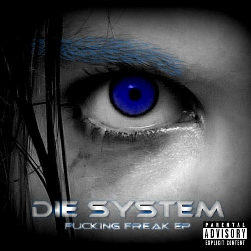 Freak System Stream Die System - Fucking Freak by Die System | Listen online for ...
