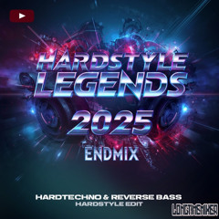 HARDSTYLE LEGENDS 2025 ENDMIX 2025 (Hardtechno & Reverse Bass Edit) YEARMIX